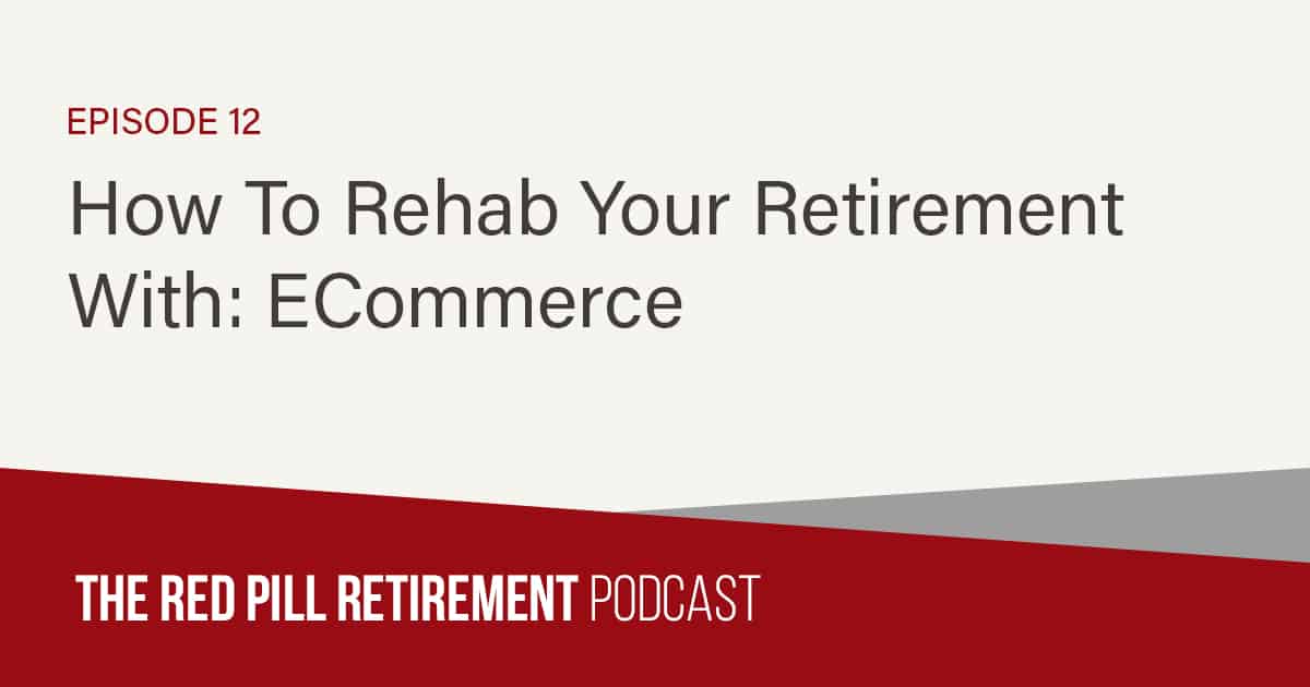 How To Rehab Your Retirement With: Ecommerce